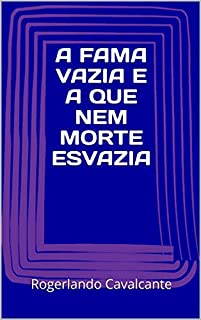 Livro A FAMA VAZIA E A QUE NEM MORTE ESVAZIA