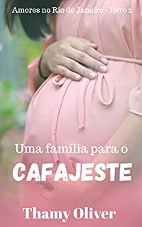 Livro Uma família para o Cafajeste: Amores no Rio de Janeiro - livro 2