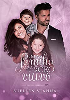 UMA FAMÍLIA PARA O CEO VIÚVO : Série: Clichês Intensos- 1