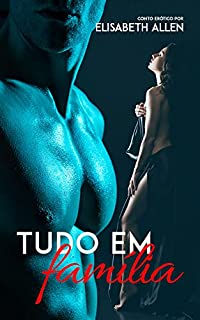 Livro Tudo em família: Conto erótico