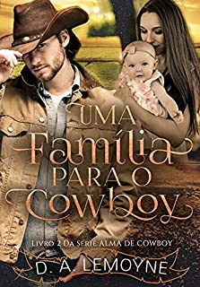 Uma Família Para o Cowboy: Série Alma de Cowboy - Livro 2