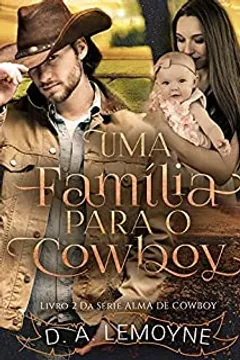 Uma Família Para o Cowboy: Série Alma de Cowboy - Livro 2