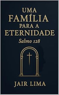 Livro Uma Família para a Eternidade: Salmo 128