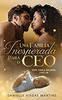 Livro UMA FAMÍLIA INESPERADA PARA O CEO: Série Família Brusman - Livro I