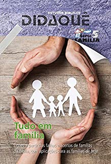 Livro Tudo em Família: Lições a partir das falhas e acertos de famílias da Bíblia, com aplicações para as famílias de hoje