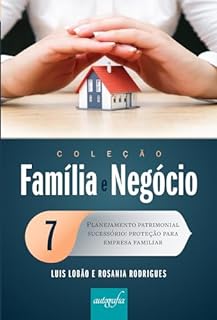 Livro Família e negócio 7: planejamento patrimonial sucessório – proteção para empresa familiar