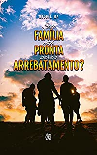 Livro Sua família está pronta para o arrebatamento?
