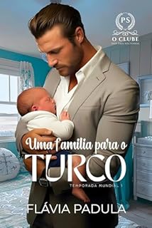 Livro Uma Família para o Turco (O CLUBE DOS PAIS SOLTEIROS - Temporada Mundial Livro 1)