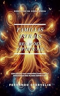 Livro FAMÍLIAS ASTRAIS : RELAÇÕES ESPIRITUAIS (ESPIRITUALISMO: DIMENSÕES DA CONSCIÊNCIA Livro 17)