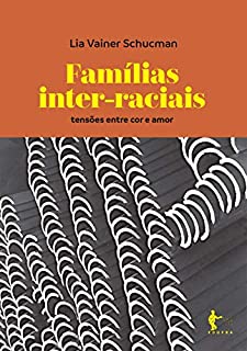 Famílias inter-raciais: tensões entre cor e amor