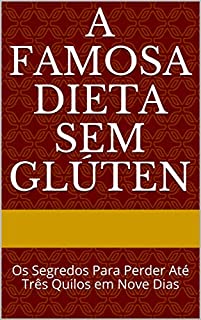 Livro A Famosa Dieta Sem Glúten: Os Segredos Para Perder Até Três Quilos em Nove Dias