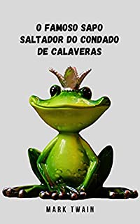 Livro O famoso sapo saltador do Condado de Calaveras: A primeira história de Mark Twain, que o levou à celebridade no autor norte-americano.