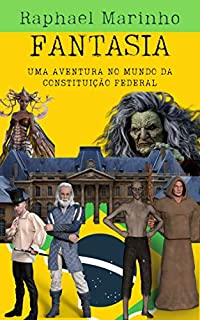 Livro FANTASIA: UMA AVENTURA NO MUNDO DA CONSTITUIÇÃO FEDERAL - PARTE 01