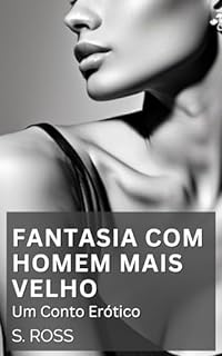 Livro Fantasia com Homem Mais Velho: Um Conto Erótico Hot