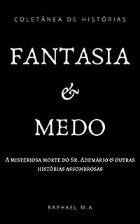 Livro Fantasia & Medo: A misteriosa morte do Sr. Ademário& outras histórias assombrosas