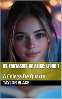 Livro As Fantasias De Alice: Livro 1: A Colega De Quarto