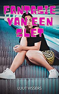 Livro FANTASIEËN VAN EEN SLET : confissões íntimas, segredos de diários, histórias de sexo, assuntos de adultos, caso amoroso, amor, prazer, romance e fantasia, encontros