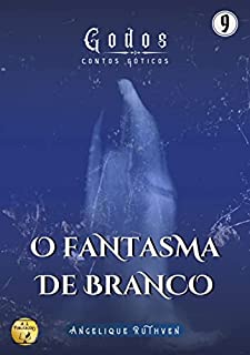 Livro O fantasma de branco (Série Godos: Contos góticos Livro 9)