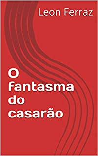O fantasma do casarão