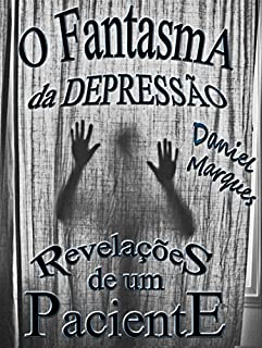 O Fantasma da Depressão: Revelações de um Paciente