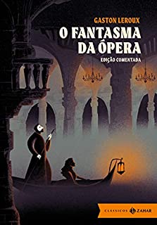 Livro O Fantasma da Ópera: edição comentada (Clássicos Zahar)