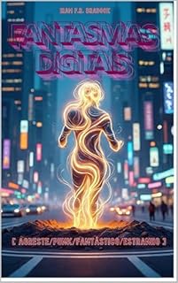Livro FANTASMAS DIGITAIS : [Agreste/Punk/Fantástico/Estranho] (/Agreste/Punk/Fantástico/Estranho/)