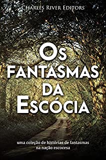 Livro Os fantasmas da Escócia: uma coleção de histórias de fantasmas na nação escocesa