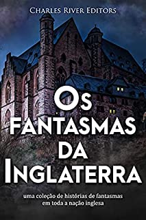 Livro Os fantasmas da Inglaterra: uma coleção de histórias de fantasmas em toda a nação inglesa