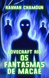 Livro Os Fantasmas de Macaé: "Lovecraft Rio" - histórias de horror cósmico que se passam no Brasil