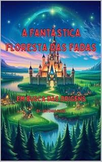Livro A Fantástica FLoresta das Fadas: Em busca das Origens