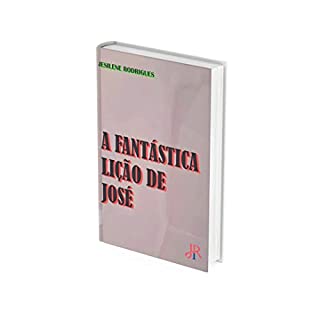 A FANTÁSTICA LIÇÃO DE JOSÉ