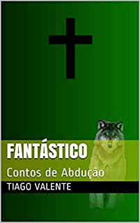 Livro Fantástico: Contos de Abdução (Medo e Ordem Livro 1)