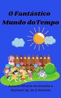 Livro O FANTASTICO MUNDO DO TEMPO (MUNDO ENCANTADO DO APRENDIZADO Livro 1)