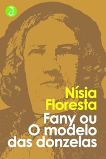 Livro Fany ou O modelo das donzelas: Obras Completas de Nísia Floresta [Exclusividade Amazon]