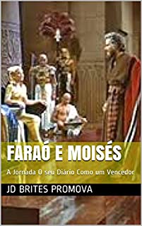 Faraó e Moisés: A Jornada  O seu Diário Como um Vencedor