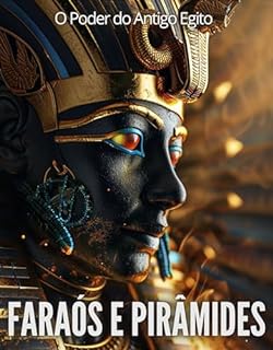 Livro Faraós e Pirâmides: O Poder do Antigo Egito: Biblioteca do Egito Antigo: Legados de Pedra: Arte, Arquitetura e Engenharia Faraônica