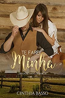 Te farei Minha (Trilogia Tudo de Mim Livro 3)