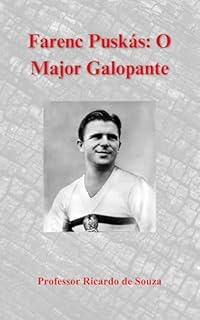 Farenc Puskás: O Major Galopante