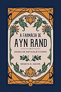 A Farmácia de Ayn Rand: Doses de Anticoletivismo