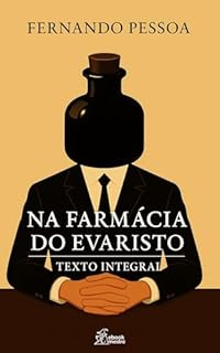 Livro Na Farmácia do Evaristo: Edição Exclusiva Kindle (Contos de Fernando Pessoa Livro 4)