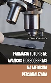 Farmácia Futurista: Avanços e Descobertas na Medicina Personalizada