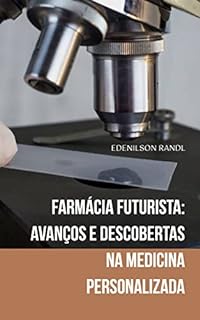 Livro Farmácia Futurista: Avanços e Descobertas na Medicina Personalizada