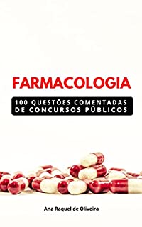 FARMACOLOGIA : 100 Questões Comentadas de Concursos Públicos