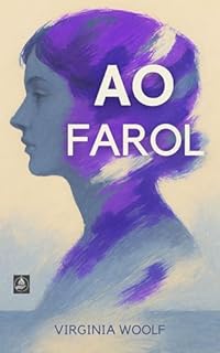 Livro Ao Farol: Edição comentada com Prefácio inédito, Comentário técnico e Mini biografia de Virginia Woolf — tradução moderna em português brasileiro, formatação premium para Kindle e sumário interativo