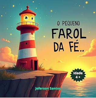 Livro O Pequeno Farol da Fé: Uma jornada de luz, esperança e amizade