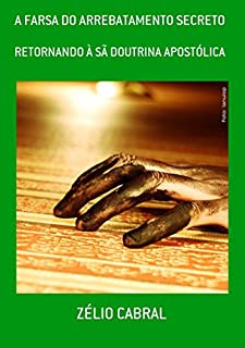 Livro A Farsa Do Arrebatamento Secreto