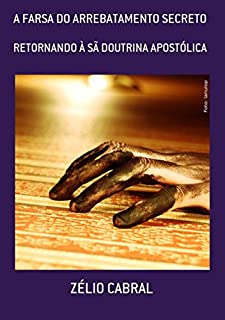 Livro A Farsa Do Arrebatamento Secreto
