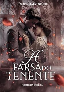 Livro A Farsa do Tenente: Série Flores da Guerra - Livro 1