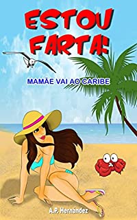 Livro Estou farta! Mamãe vai ao Caribe