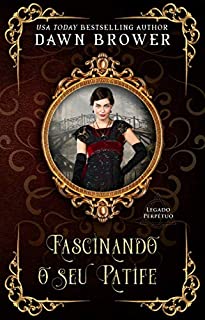 Livro Fascinando o seu Patife (Legado Perpétuo 10)